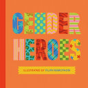 Book cover of GENDER HEROES - 25 AMAZING TRANSGENDER N
