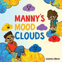 Book cover of MANNY'S MOOD CLOUDS - A STORY ABOUT MOOD