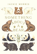 Book cover of SOMETHING ABOUT A BEAR