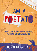 Book cover of I AM A POETATO - AN A-Z OF POEMS ABOUT P
