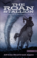 Book cover of LEGEND OF BIG HEART 02 THE ROAN STALLION