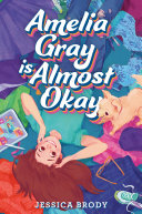 Book cover of AMELIA GRAY IS ALMOST OKAY