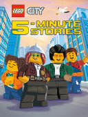 Book cover of LEGO CITY 5-MINUTE STORIES LEGO CITY