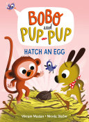 Book cover of BOBO & PUP-PUP 04 HATCH AN EGG