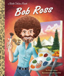 Book cover of BOB ROSS - A LITTLE GOLDEN BOOK BIOGRAPH