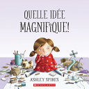 Book cover of QUELLE IDEE MAGNIFIQUE