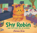 Book cover of SHY ROBIN & THE 1ST DAY OF SCHOOL