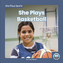 Book cover of SHE PLAYS BASKETBALL