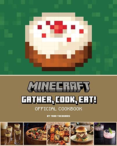 Book cover of MINECRAFT - GATHER COOK EAT OFFICIAL COOKBOOK