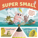 Book cover of SUPER SMALL - MINIATURE MARVELS OF THE