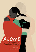 Book cover of ALONE - THE JOURNEYS OF 3 YOUNG REFUGEES