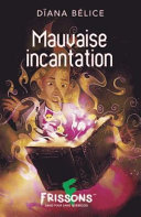 Book cover of MAUVAISE INCANTATION