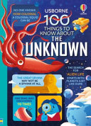 Book cover of 100 THINGS TO KNOW ABOUT THE UNKNOWN