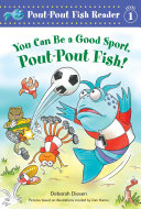 Book cover of YOU CAN BE A GOOD SPORT POUT-POUT FISH