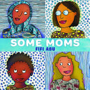 Book cover of SOME MOMS