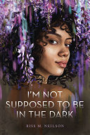 Book cover of I'M NOT SUPPOSED TO BE IN THE DARK
