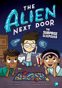 Book cover of ALIEN NEXT DOOR 10 THE SURPRISE SLEEPOVE