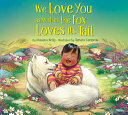 Book cover of WE LOVE YOU AS MUCH AS THE FOX LOVES ITS