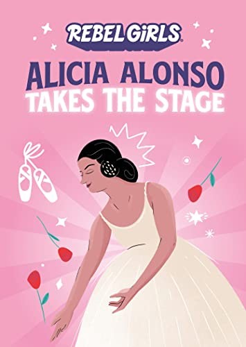 Book cover of ALICIA ALONSO TAKES THE STAGE