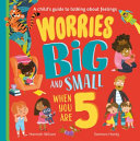 Book cover of WORRIES BIG & SMALL WHEN YOU ARE 5