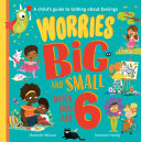 Book cover of WORRIES BIG & SMALL WHEN YOU ARE 6