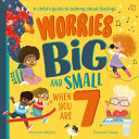 Book cover of WORRIES BIG & SMALL WHEN YOU ARE 7