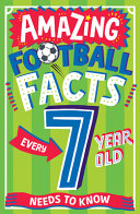 Book cover of AMAZING FOOTBALL FACTS EVERY 7 YEAR OLD