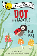 Book cover of DOT THE LADYBUG - DOT DAY