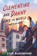 Book cover of CLEMENTINE & DANNY SAVE THE WORLD (AND EACH OTHER)