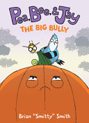 Book cover of PEA BEE & JAY 06 THE BIG BULLY