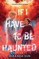 Book cover of IF I HAVE TO BE HAUNTED