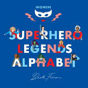 Book cover of SUPERHERO LEGENDS ALPHABET - WOMEN