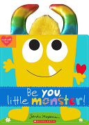 Book cover of BE YOU LITTLE MONSTER