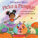 Book cover of PRINCESS TRULY PICKS A PUMPKIN
