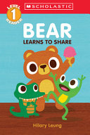 Book cover of BEAR LEARNS TO SHARE