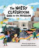 Book cover of NOISY CLASSROOM GOES TO THE MUSEUM