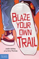 Book cover of BLAZE YOUR OWN TRAIL - IDEAS FOR TEENS T
