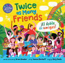 Book cover of TWICE AS MANY FRIENDS - EL DOBLE DE AM