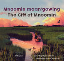 Book cover of MNOOMIN MAAN'GOWING / THE GIFT OF MNOOMIN