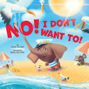 Book cover of NO I DON'T WANT TO