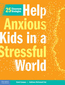 Book cover of HELP ANXIOUS KIDS IN A STRESSFUL WORLD
