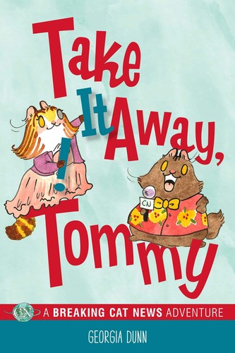 Book cover of BREAKING CAT NEWS 03 TAKE IT AWAY TOMMY