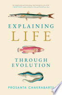Book cover of EXPLAINING LIFE THROUGH EVOLUTION