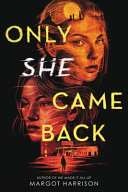 Book cover of ONLY SHE CAME BACK