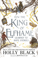 Book cover of HOW THE KING OF ELFHAME LEARNED TO HATE