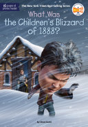 Book cover of WHAT WAS THE CHILDREN'S BLIZZARD OF 1888