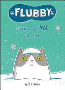 Book cover of FLUBBY DOES NOT LIKE SNOW