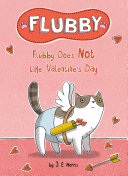 Book cover of FLUBBY DOES NOT LIKE VALENTINE'S DAY