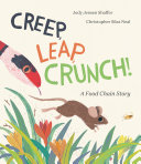 Book cover of CREEP LEAP CRUNCH A FOOD CHAIN STORY