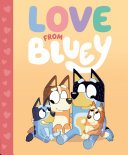 Book cover of BLUEY - LOVE FROM BLUEY